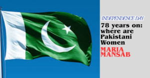 78 years after Independence – are Pakistani women truly free?